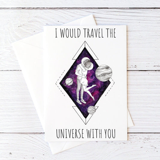 I Would Travel The Universe With You Card